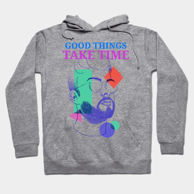 Good Things Take Time Hoodie by SweetMay